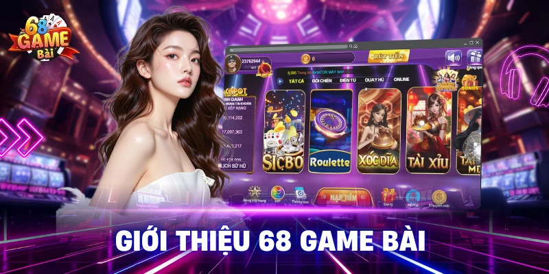 Giới thiệu cổng game bài đổi thưởng 68gb
